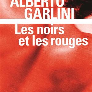 Alberto Garlini, Les noirs et les rouges