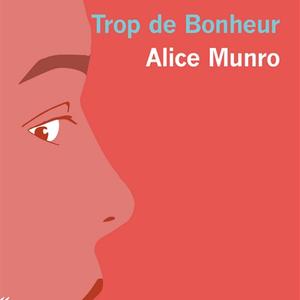 Alice Munro, "Trop de bonheur", l'Olivier (poche), 2021, 20.30 CHF