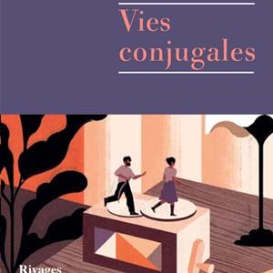 Bulletin de l'été - Bernard Quiriny, Vies conjugales, Rivages, frs 28.70