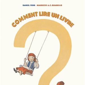 Bulletin de l'été - Daniel Fehr & Maurizio Quarello, Comment lire un livre ?, Kaléidoscope, frs 19.60