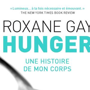 Bulletin de l'été - Roxane Gay, Hunger : une histoire de mon corps, Denoël, frs 33.50
