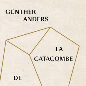 Günther Anders, "La catacombe de Molussie", L’Echappée, 2021, 40.80 CHF