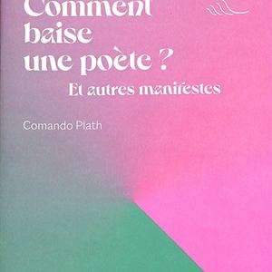"Comment baise une poète ?" par le Comando Plath