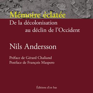 Rencontre avec Nils Andersson - Nouvelle édition de Mémoire éclatée, De la décolonisation au déclin de l'Occident