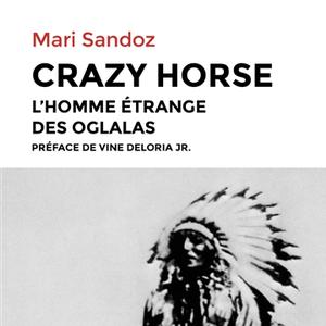 Mari Sandoz, "Crazy Horse : L’homme étrange des Oglalas", Éditions du Rocher, 2021, 38.- CHF