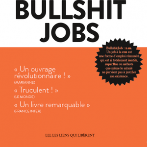 David Graeber, Bullshit jobs, Les liens qui libèrent, 2019, CHF 13.80