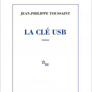 Jean-Philippe Toussaint, La clé USB, Editions de Minuit, CHF 27.70
