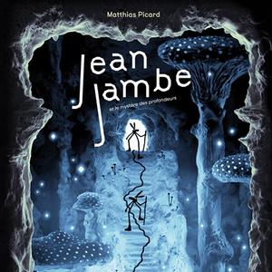 "JeanJambe et le mystère des profondeurs" par Matthias Picard