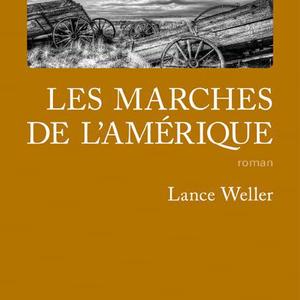 Lance Weller - Les marches de l'Amérique - Gallmeister