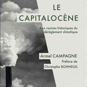 Le Capitalocène - Armel Campagne