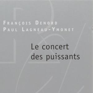 Le concert des puissants - Denord, Lagneau-Ymonet
