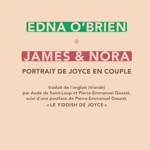 Edna O’Brien, "James & Nora : un portrait de Joyce en couple", Sabine Wespieser éditeur, 2021, 21.50 CHF
