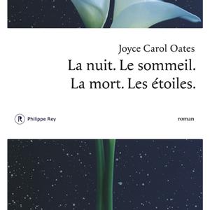 Joyce Carol Oates, "La nuit. Le sommeil. La mort. Les étoiles", Philippe Rey, 2021 42.50 CHF