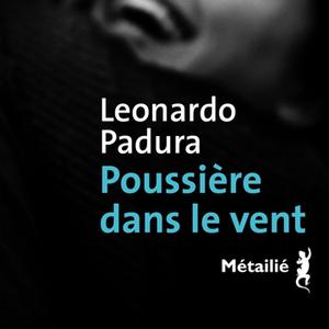 Leonardo Padura, "Poussière dans le vent", Métailié, 2021, 41.20 CHF