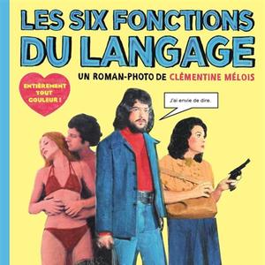 Bulletin de l'été  - Clémentine Mélois, Les six fonctions du langage